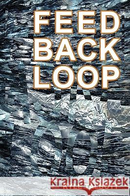 Feedback Loop: Designing Complex Architecture Kyle Talbott 9780615349824 Kyle William Talbott - książka