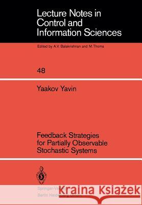 Feedback Strategies for Partially Observable Stochastic Systems Y. Yavin 9783540122081 Not Avail - książka