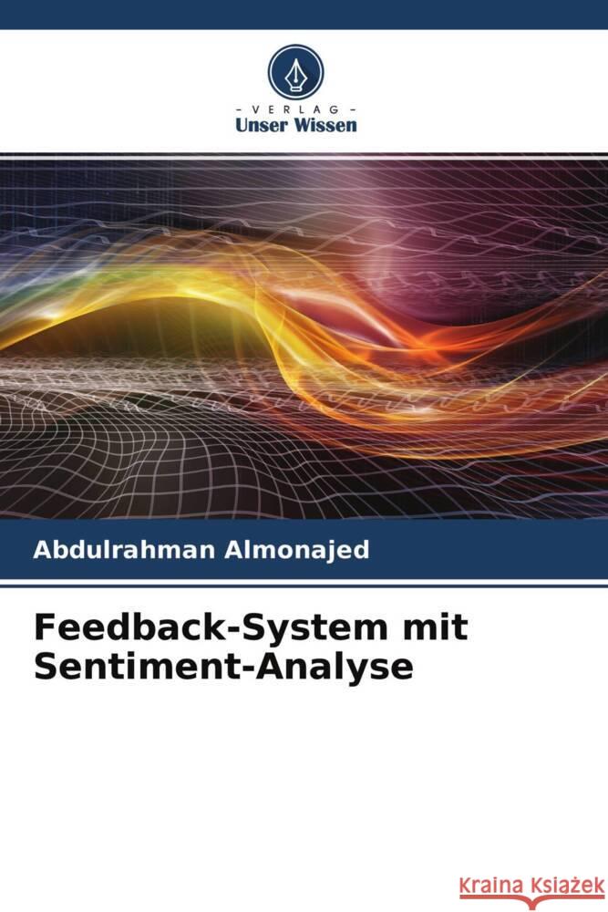 Feedback-System mit Sentiment-Analyse Almonajed, Abdulrahman 9786204507637 Verlag Unser Wissen - książka