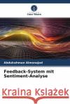 Feedback-System mit Sentiment-Analyse Almonajed, Abdulrahman 9786204507637 Verlag Unser Wissen