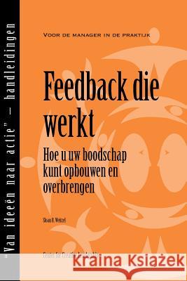 Feedback That Works: How to Build and Deliver Your Message, First Edition (Dutch) Sloan R Weitzel 9781604910568 Center for Creative Leadership - książka