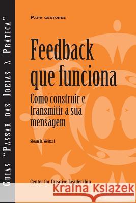 Feedback That Works: How to Build and Deliver Your Message, First Edition (Portuguese) Weitzel, Sloan R. 9781604918489 Center for Creative Leadership - książka