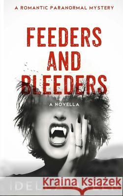 Feeders & Bleeders Idella Breen 9781973953838 Createspace Independent Publishing Platform - książka