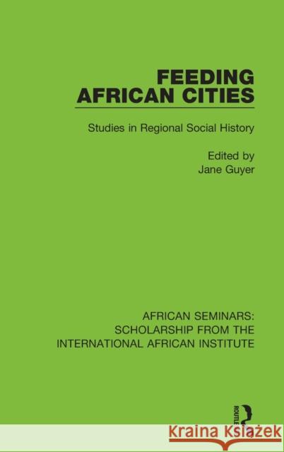 Feeding African Cities: Studies in Regional Social History  9780367000400 Taylor and Francis - książka