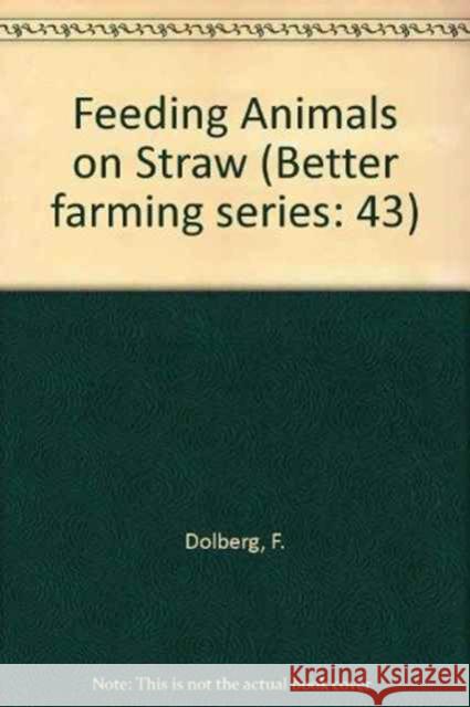 Feeding Animals on Straw : Better farming series 43  9789251036198 FOOD & AGRICULTURE ORGANIZATION OF THE UNITED - książka