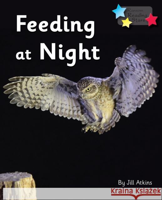 Feeding at Night: Phonics Phase 3 Atkins Jill 9781785918964 Ransom Publishing - książka