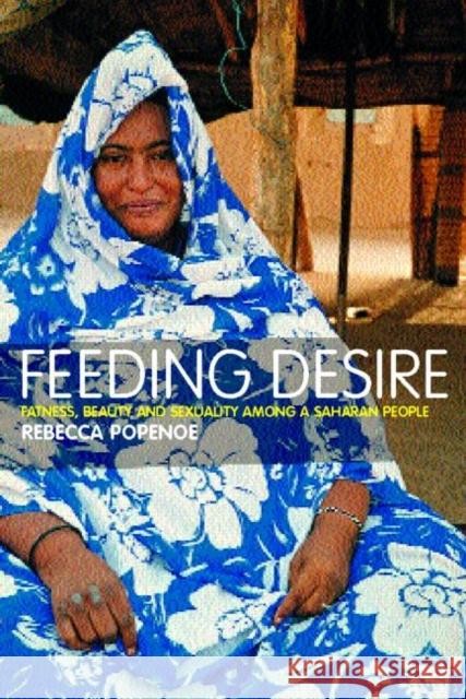 Feeding Desire: Fatness, Beauty and Sexuality Among a Saharan People Popenoe, Rebecca 9780415280969 Routledge - książka