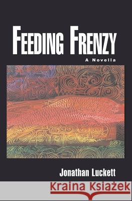 Feeding Frenzy Jonathan Luckett 9781591093015 Booksurge Publishing - książka