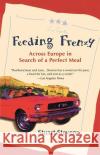 Feeding Frenzy: Across Europe in Search of a Perfect Meal Stuart Stevens 9780345425546 Ballantine Books