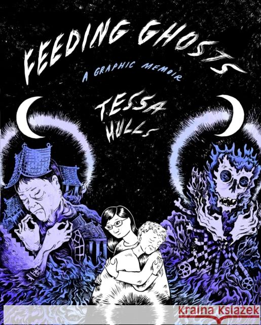 Feeding Ghosts: A Graphic Memoir Tessa Hulls 9780374601652 Farrar, Straus and Giroux - książka