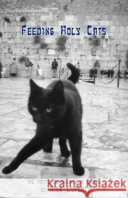 Feeding Holy Cats: The Poet's Experience In Israel Lupert, Rick 9780972755573 Ain't Got No Press - książka