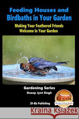 Feeding Houses and Birdbaths in Your Garden - Making Your Feathered Friends Welcome in Your Garden Dueep Jyot Singh John Davidson Mendon Cottage Books 9781517020118 Createspace - książka