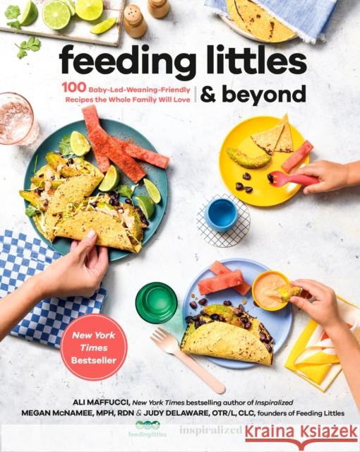 Feeding Littles and Beyond: 100 Baby-Led-Weaning-Friendly Recipes the Whole Family Will Love Judy Delaware 9780593419243 Penguin Putnam Inc - książka
