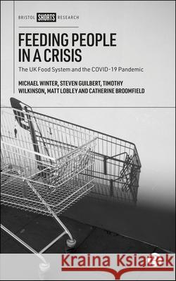 Feeding People in a Crisis: The UK Food System and the Covid-19 Pandemic Michael Winter Steven Guilbert Timothy Wilkinson 9781529247282 Bristol University Press - książka