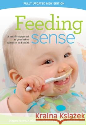 Feeding sense: A sensible approach to your baby's nutrition and health Faure, Megan 9781928376415 Metz Press - książka