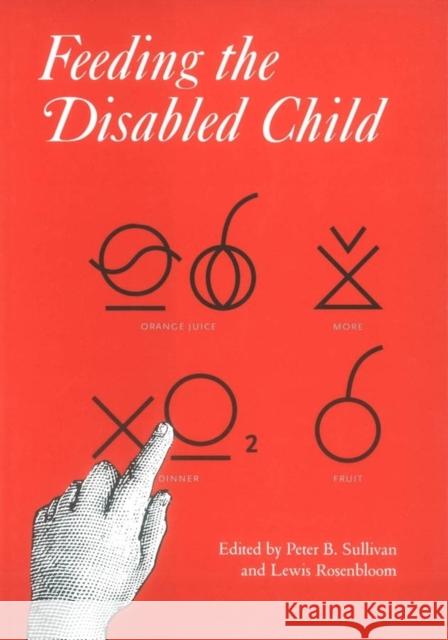 Feeding the Disabled Child Peter Sullivan, Lewis Rosenbloom 9781898683087 Mac Keith Press - książka