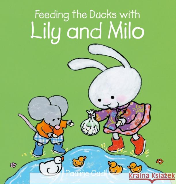 Feeding the Ducks with Lily and Milo Pauline Oud 9781605378497 Clavis Publishing - książka