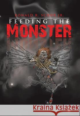 Feeding the Monster Ronald R. Schu 9781483675466 Xlibris Corporation - książka