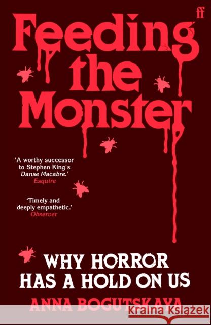Feeding the Monster: Why horror has a hold on us Anna Bogutskaya 9780571385775 Faber & Faber - książka