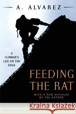 Feeding the Rat: A Climber's Life on the Edge A. Alvarez Clint Willis 9781560253273 Adrenaline Books - książka
