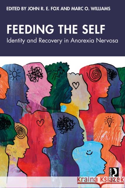 Feeding the Self: Identity and Recovery in Anorexia Nervosa John Fox Marc Williams 9781032720524 Routledge - książka