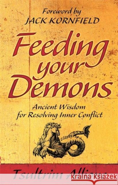 Feeding Your Demons: Ancient Wisdom for Resolving Inner Conflict Tsultrim Allione 9781848501737 Hay House UK Ltd - książka