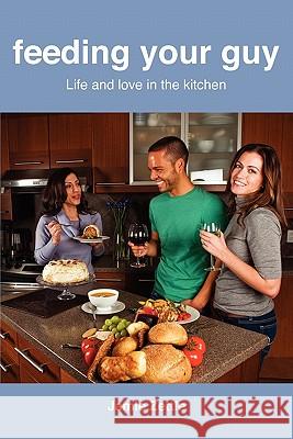 Feeding Your Guy Life and Love in the Kitchen Jamie Zettle 9780986899003 Millstone Press - książka