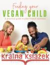 Feeding Your Vegan Child Sandra Hood 9781781611968 Hammersmith Health Books