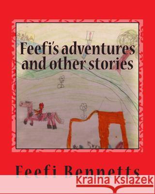Feefi's adventures and other stories Bennetts, Feefi Rochelle 9781502519542 Createspace - książka