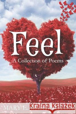 Feel: A Collection of Poems Washington, Mary E. 9798753721143 Independently published - książka