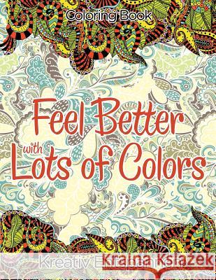 Feel Better with Lots of Colors Coloring Book Kreativ Entspannen   9781683774648 Kreativ Entspannen - książka