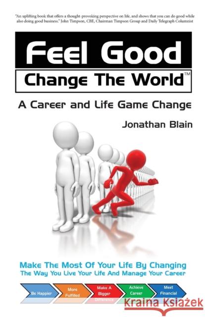 Feel Good Change the World: A Career and Life Game Change Jonathan Blain   9781905243204 Amazing Authors Agency - książka