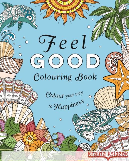 Feel-Good Colouring Book: Colour Your Way to Happiness Tansy Willow 9781398855755 Arcturus Publishing Ltd - książka