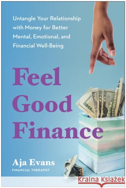 Feel-Good Finance: Untangle Your Relationship with Money for Better Mental, Emotional, and Financial Well-Being Aja Evans 9781637745434 BenBella Books - książka