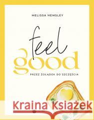 Feel good Przez żołądek do szczęścia HEMSLEY MELISSA 9788380329645 WIELKA LITERA - książka