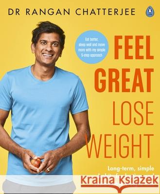Feel Great Lose Weight: Long term, simple habits for lasting and sustainable weight loss Dr Rangan Chatterjee 9780241397831 Penguin Books Ltd - książka