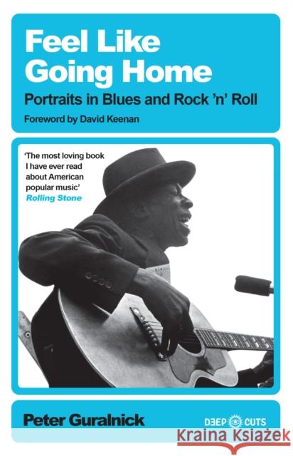 Feel Like Going Home: Portraits in Blues and Rock'n'Roll Peter Guralnick 9781399619530 Orion Publishing Co - książka