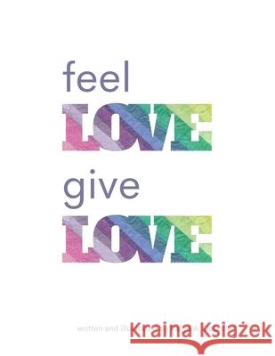 Feel Love, Give Love Paige A DeLozier   9798218115722 Paige a DeLozier - książka