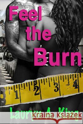 Feel The Burn King, Lauryn a. 9781508662631 Createspace - książka