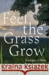 Feel the Grass Grow: Ecologies of Slow Peace in Colombia Lederach, Angie 9781503634640 Stanford University Press