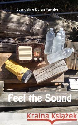 Feel the Sound Evangeline Duran Fuentes 9781515340706 Createspace - książka