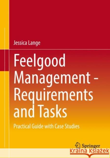 Feelgood Management - Requirements and Tasks: Practical Guide with Case Studies Jessica Lange 9783662657935 Springer - książka