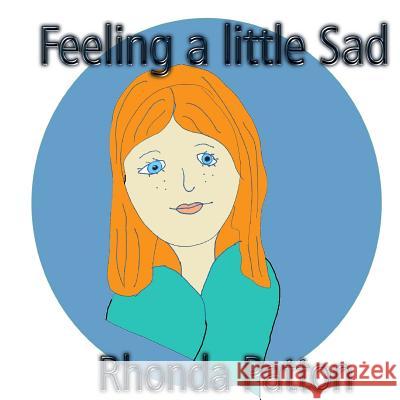 Feeling a little Sad. Rhonda Patton 9781500572211 Createspace Independent Publishing Platform - książka