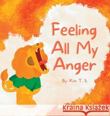 Feeling All My Anger T. S., Kim 9786210602548 Kim T. S. - książka