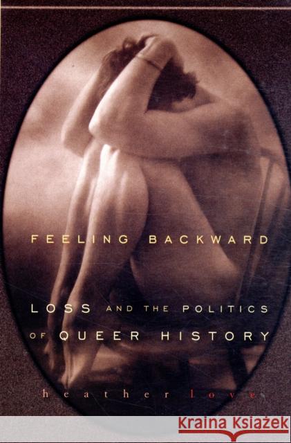 Feeling Backward: Loss and the Politics of Queer History  9780674032392 Harvard University Press - książka