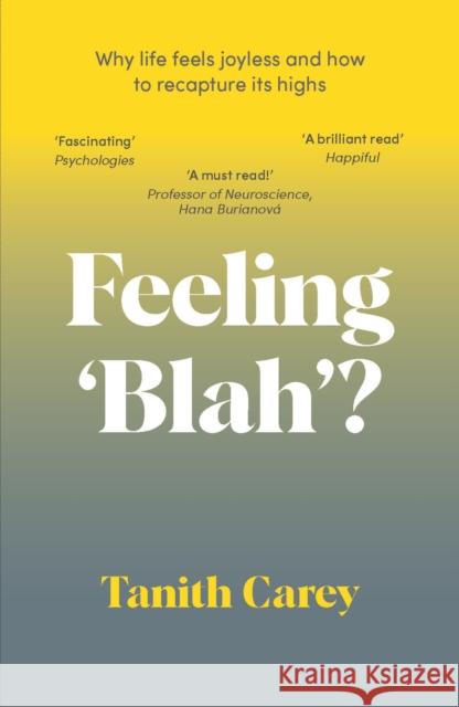 Feeling 'Blah'?: Why Life Feels Joyless and How to Recapture Its Highs Tanith Carey 9781801293129 Headline Publishing Group - książka