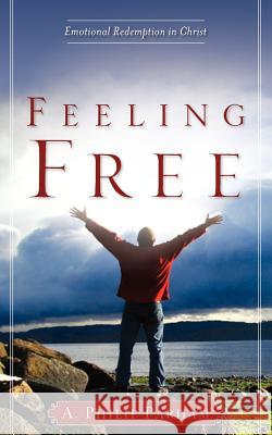 Feeling Free A Philip Parham 9781602663565 Xulon Press - książka