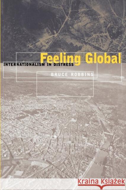 Feeling Global: Internationalism in Distress Robbins, Bruce 9780814775141 New York University Press - książka