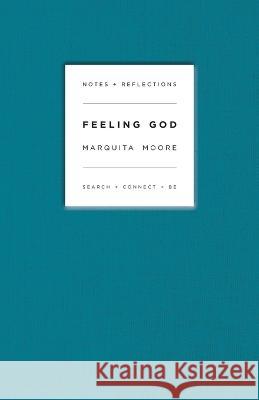 Feeling God: Search + Connect + Be Marquita Moore   9798988534518 How I Grew Today, LLC - książka