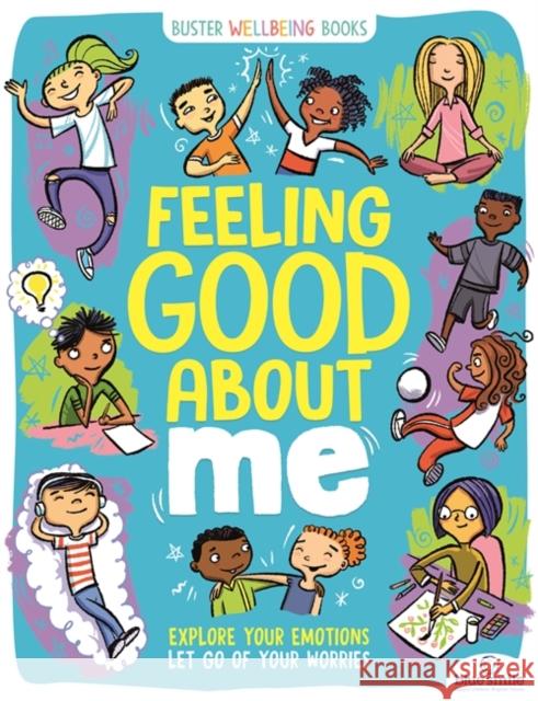 Feeling Good About Me: Explore Your Emotions, Let Go of Your Worries Lesley Pemberton 9781780557397 Michael O'Mara Books Ltd - książka